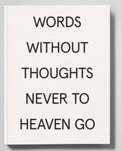 Words Without Thoughts Never to Heaven Go, Almine Rech Editions