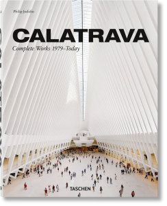 Calatrava. Complete Works 1979–Today Taschen Publications