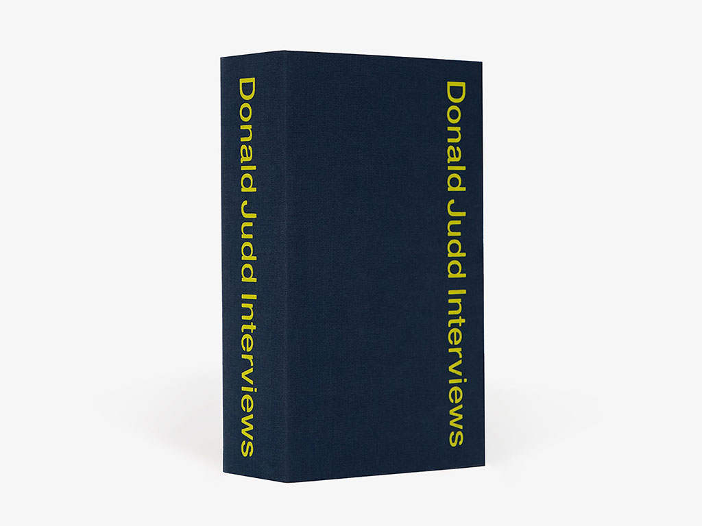 Donald Judd Interviews,  Judd Foundation & David Zwirner Books