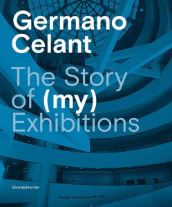 Germano Celant, The Story of (my) Exhibitions, Silvana Editoriale