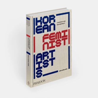 Korean Feminist Artists: Confront and Deconstruct, Phaidon Publications